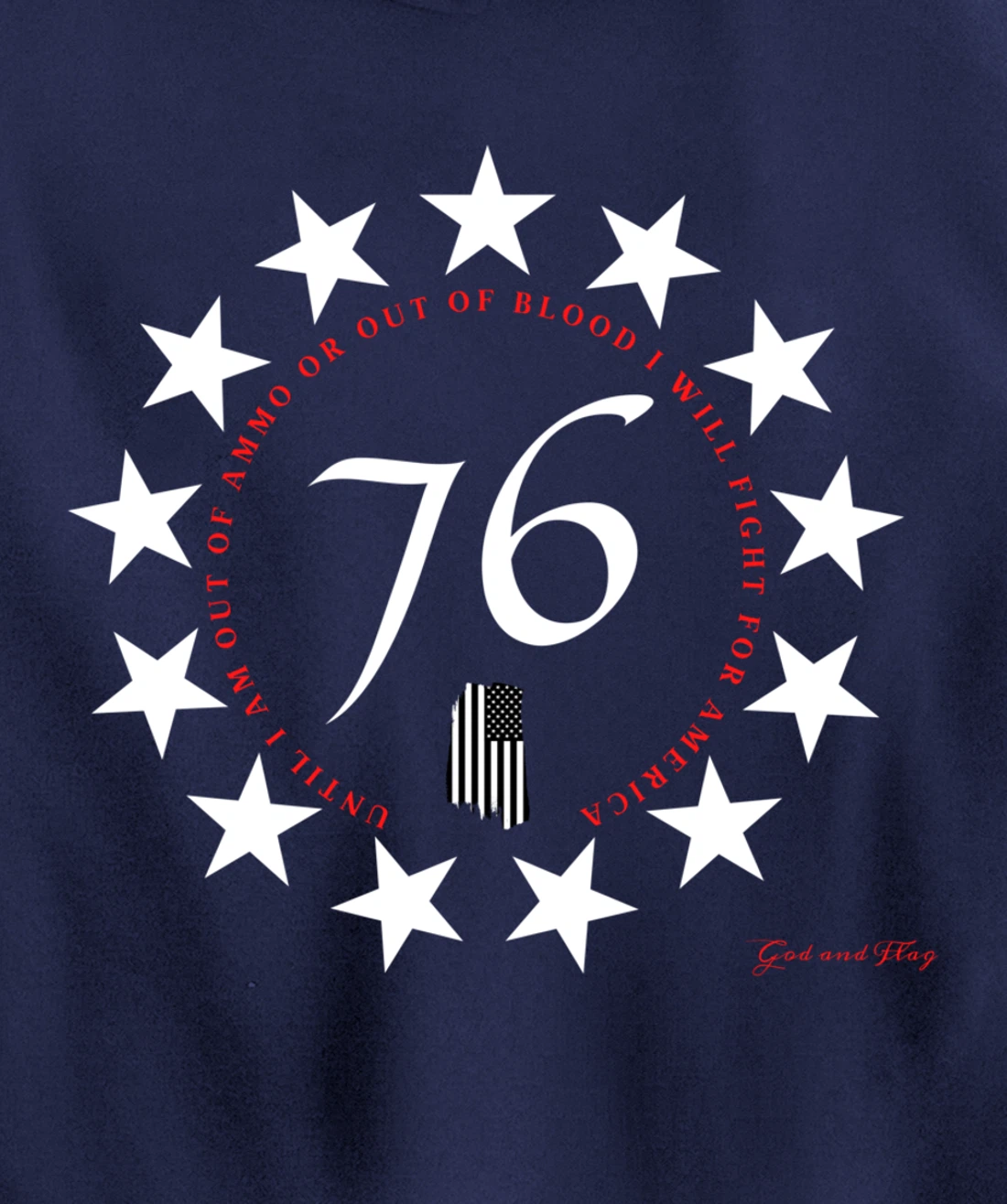 1776 BETSY ROSS FLAG UNTIL I AM OUT OF AMMO OR OUT OF BLOOD Pullover Hoodie