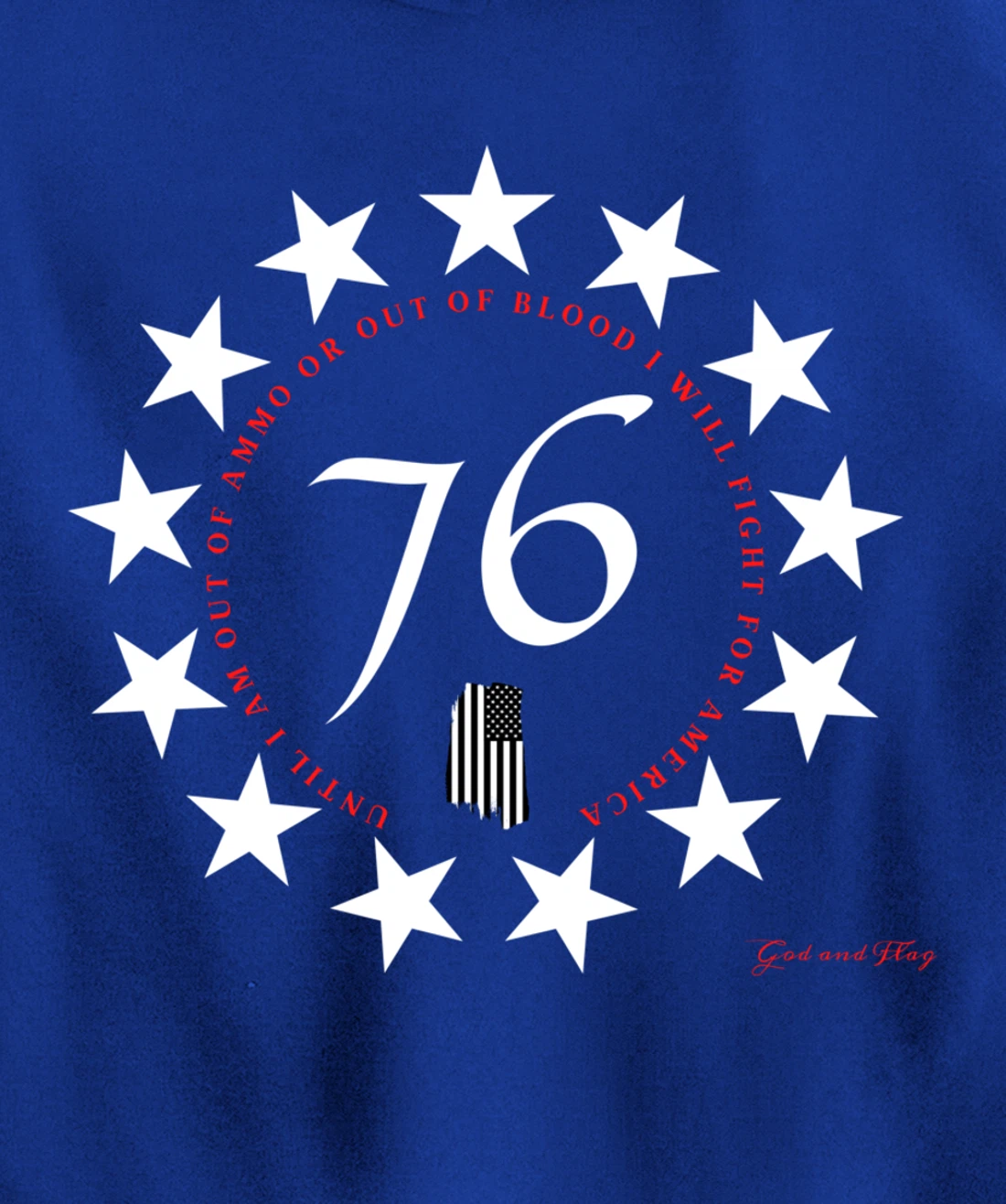 1776 BETSY ROSS FLAG UNTIL I AM OUT OF AMMO OR OUT OF BLOOD Pullover Hoodie