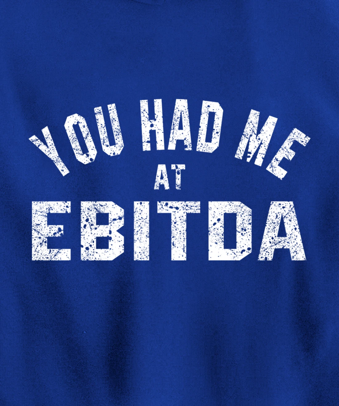 You Had Me at EBITDA Accountant Bookkeeper CPA Accounting Pullover Hoodie