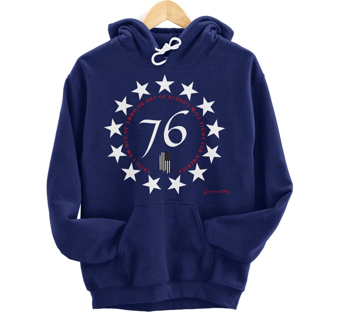 1776 BETSY ROSS FLAG UNTIL I AM OUT OF AMMO OR OUT OF BLOOD Pullover Hoodie