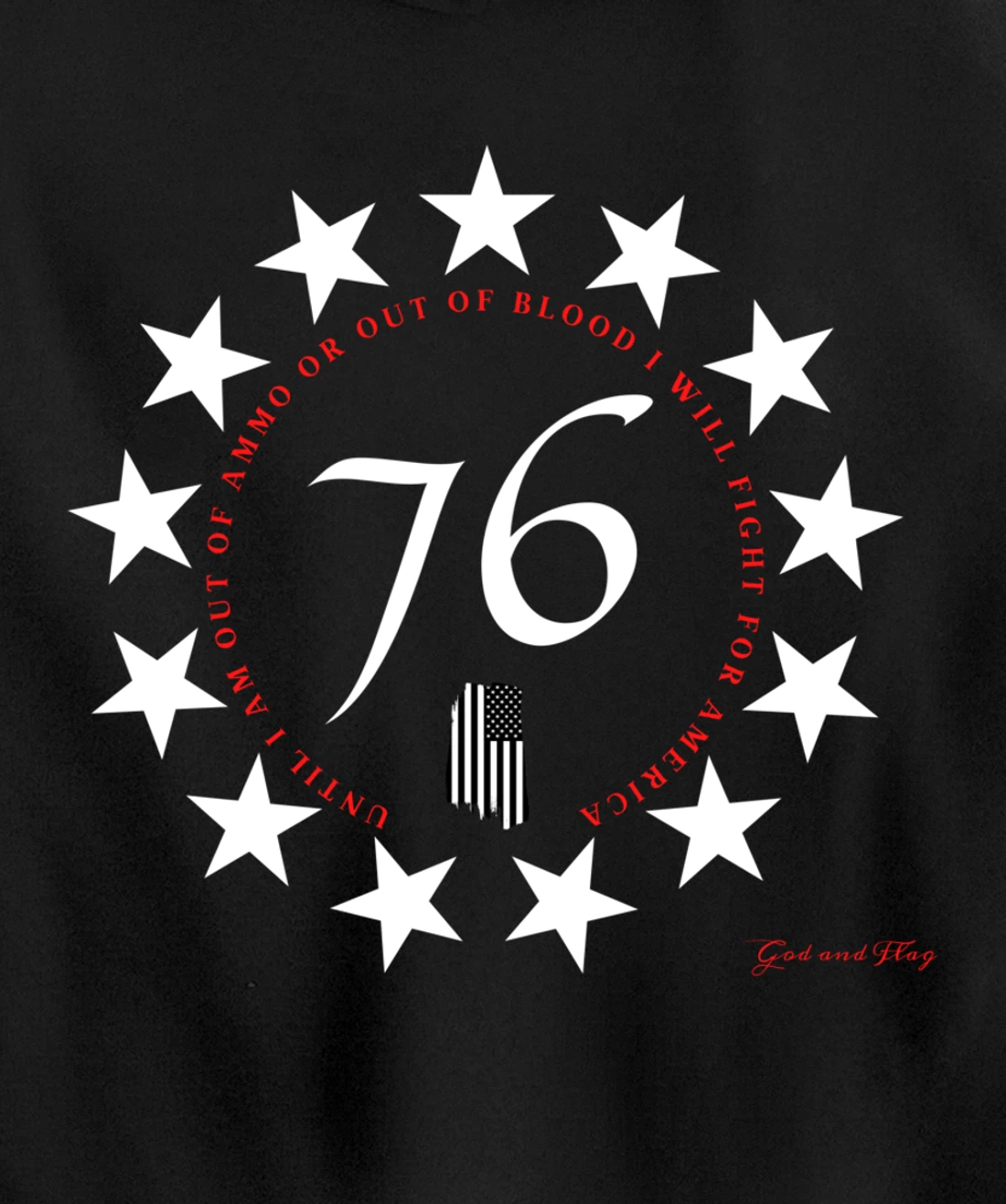 1776 BETSY ROSS FLAG UNTIL I AM OUT OF AMMO OR OUT OF BLOOD Pullover Hoodie