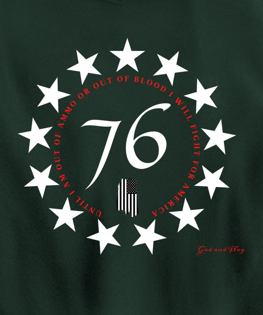 1776 BETSY ROSS FLAG UNTIL I AM OUT OF AMMO OR OUT OF BLOOD Pullover Hoodie