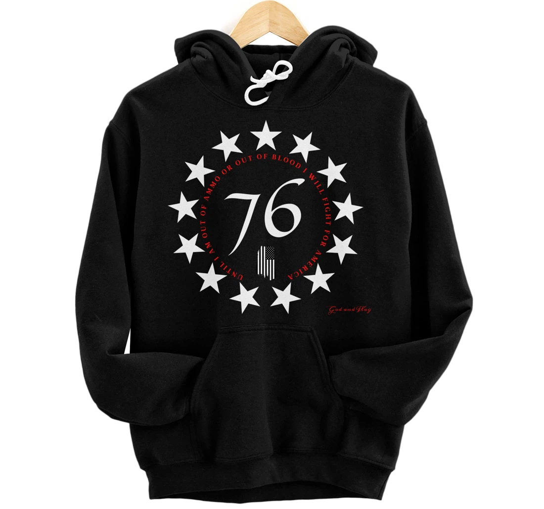 1776 BETSY ROSS FLAG UNTIL I AM OUT OF AMMO OR OUT OF BLOOD Pullover Hoodie