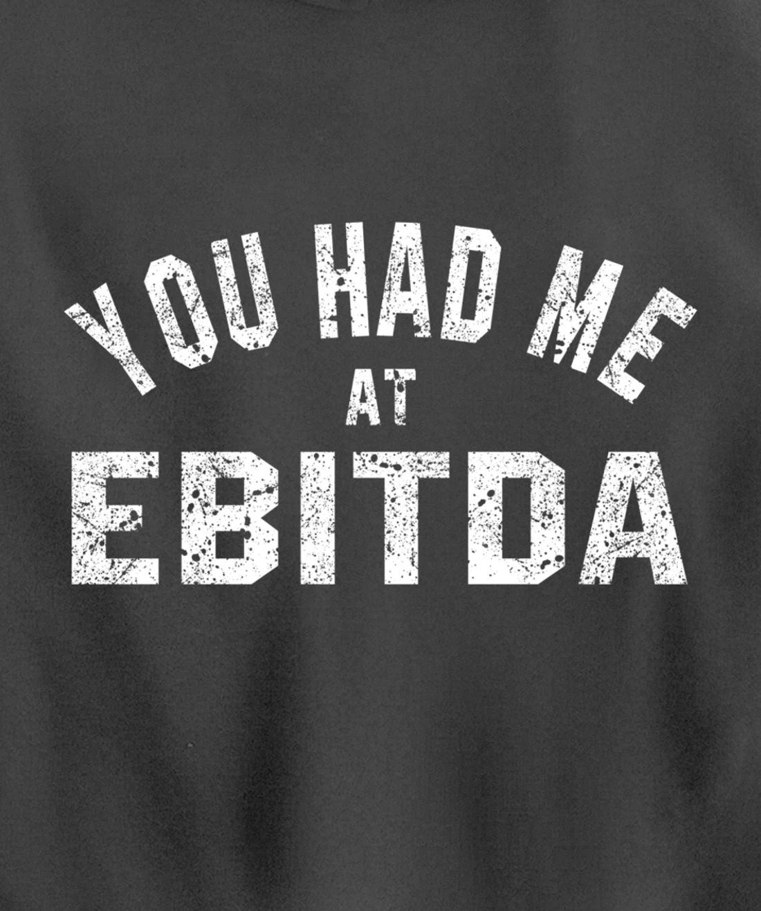 You Had Me at EBITDA Accountant Bookkeeper CPA Accounting Pullover Hoodie