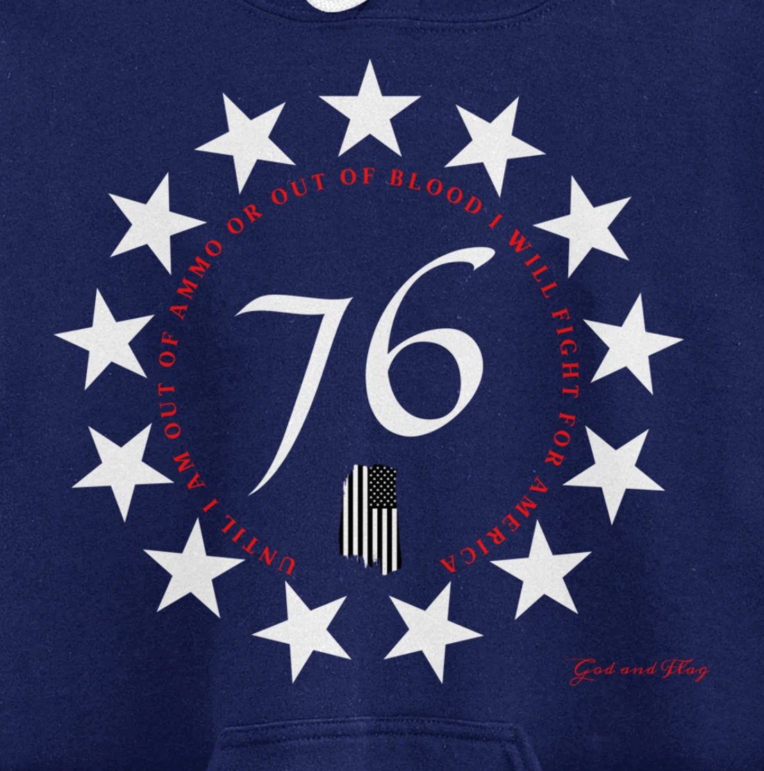 1776 BETSY ROSS FLAG UNTIL I AM OUT OF AMMO OR OUT OF BLOOD Pullover Hoodie