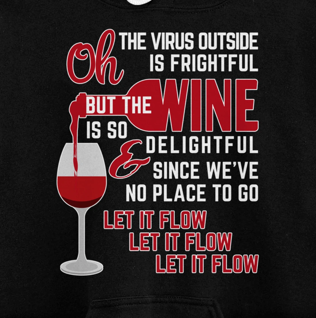 Oh the Virus Outside is Frightful but the Wine is Delightful Pullover Hoodie