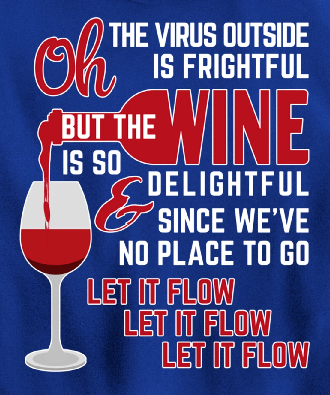 Oh the Virus Outside is Frightful but the Wine is Delightful Pullover Hoodie