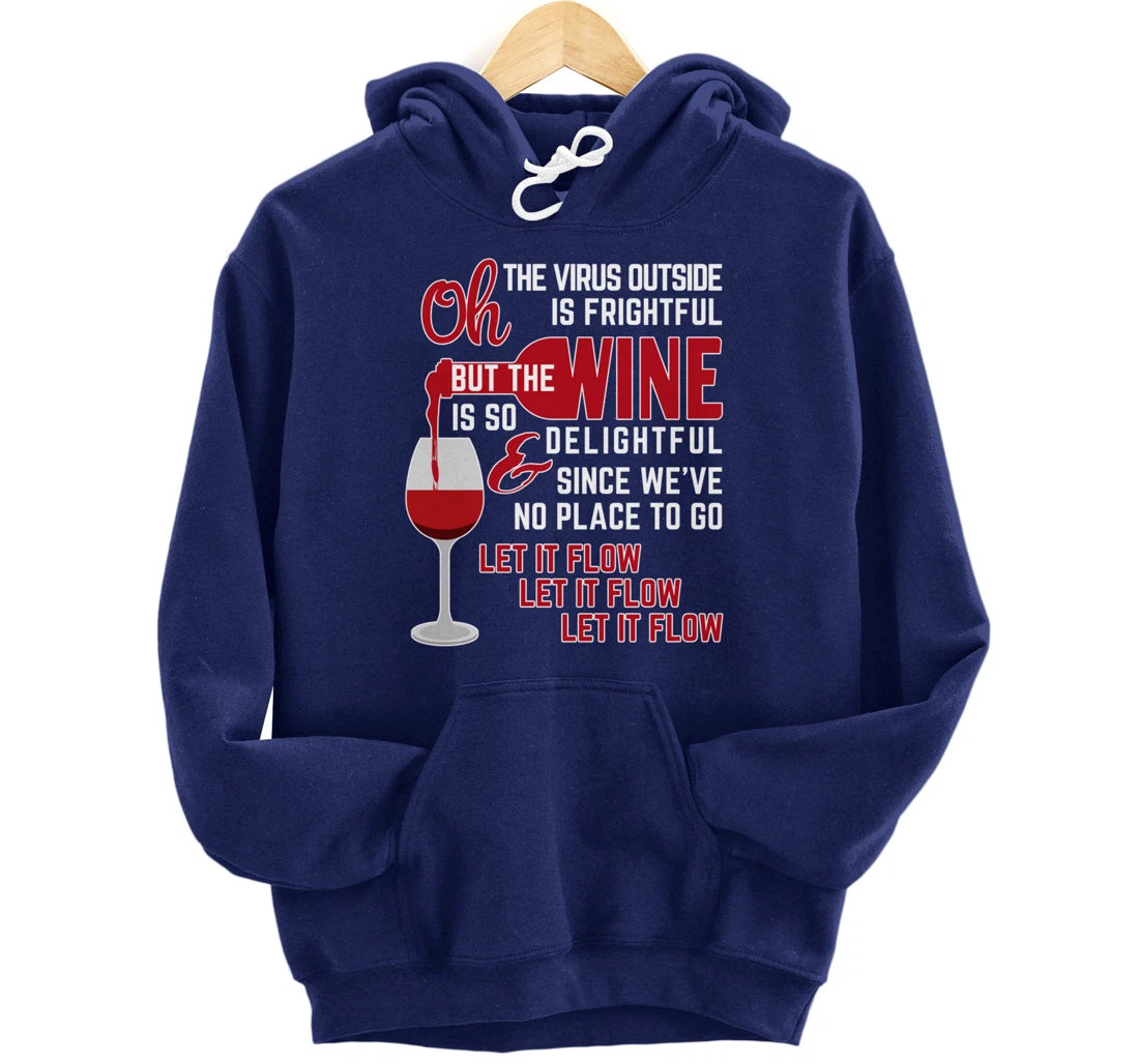 Oh the Virus Outside is Frightful but the Wine is Delightful Pullover Hoodie