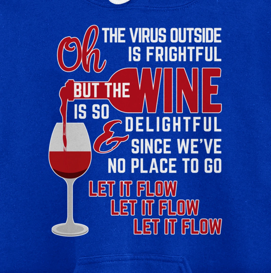 Oh the Virus Outside is Frightful but the Wine is Delightful Pullover Hoodie