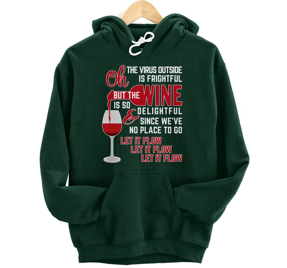 Oh the Virus Outside is Frightful but the Wine is Delightful Pullover Hoodie