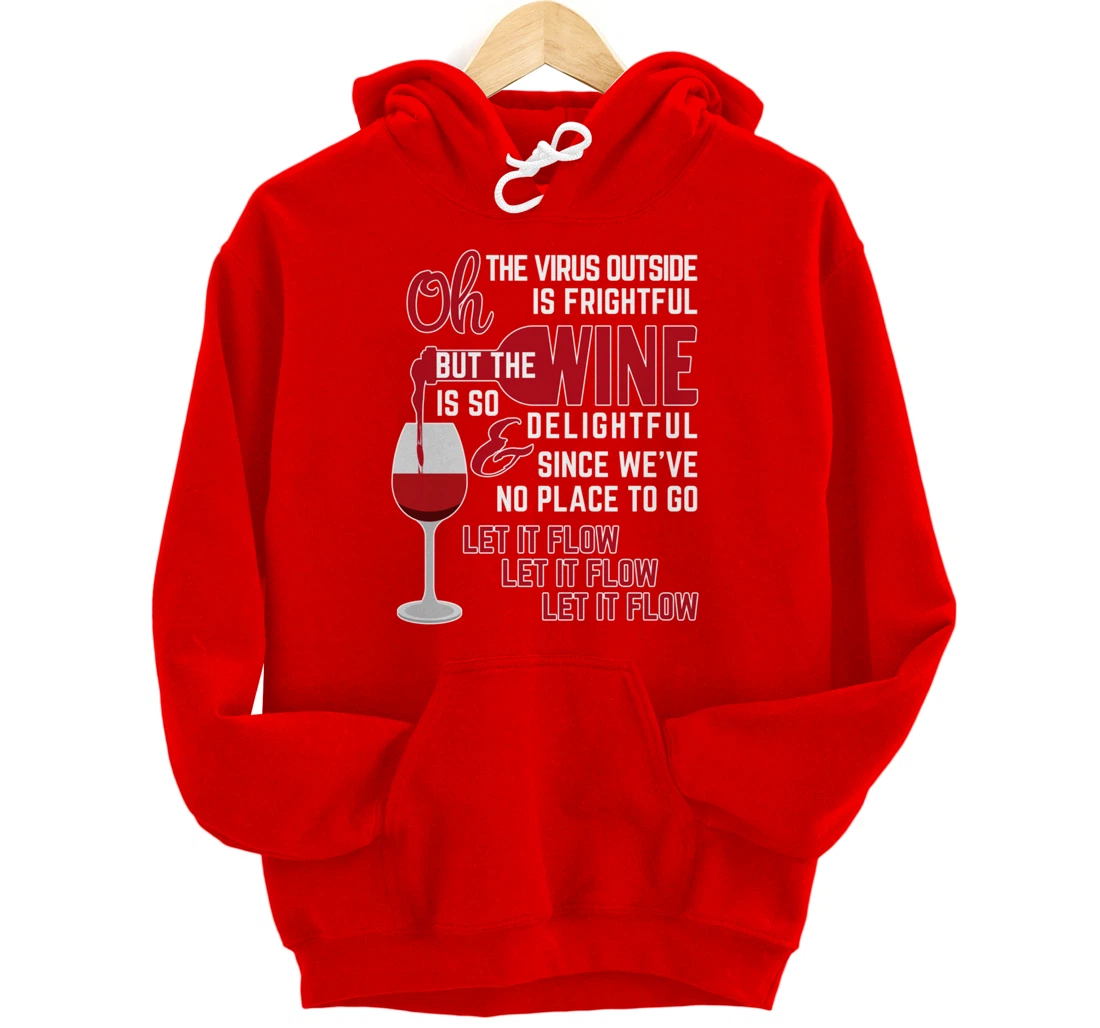 Oh the Virus Outside is Frightful but the Wine is Delightful Pullover Hoodie