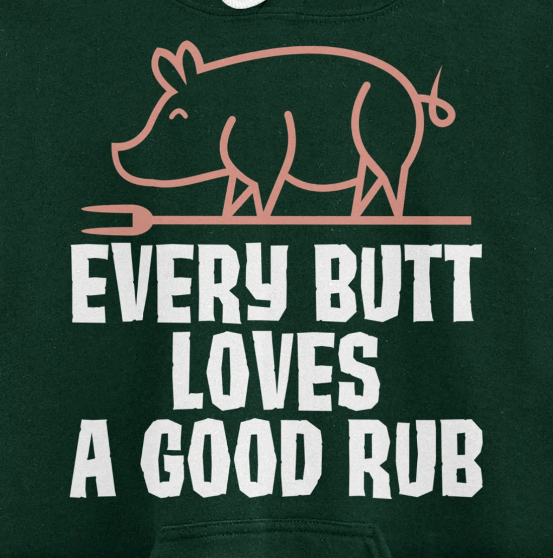 Every Butt Loves A Good Rub Meat Lover Gift Pullover Hoodie