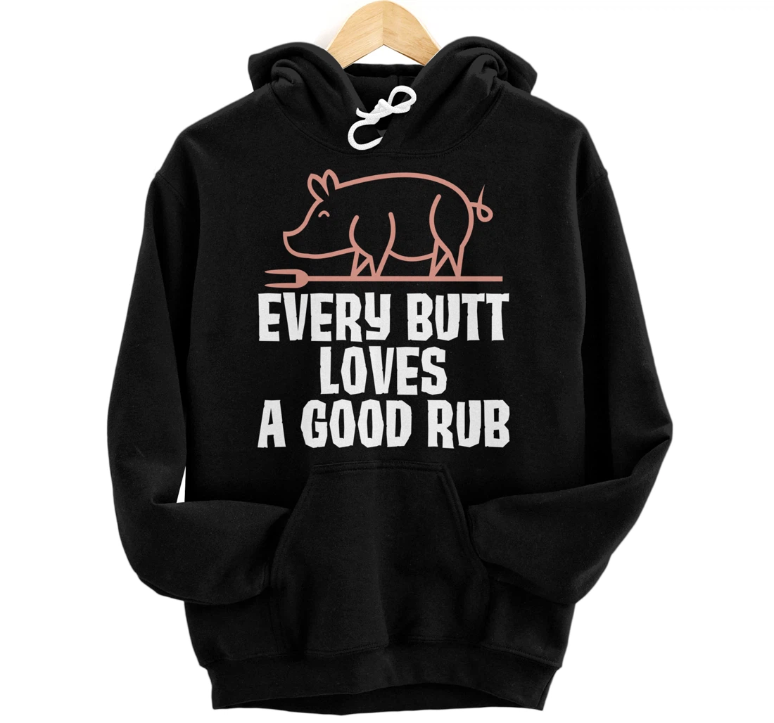 Every Butt Loves A Good Rub Meat Lover Gift Pullover Hoodie