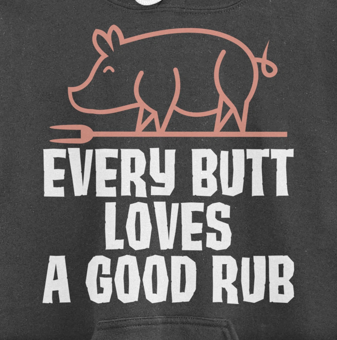 Every Butt Loves A Good Rub Meat Lover Gift Pullover Hoodie