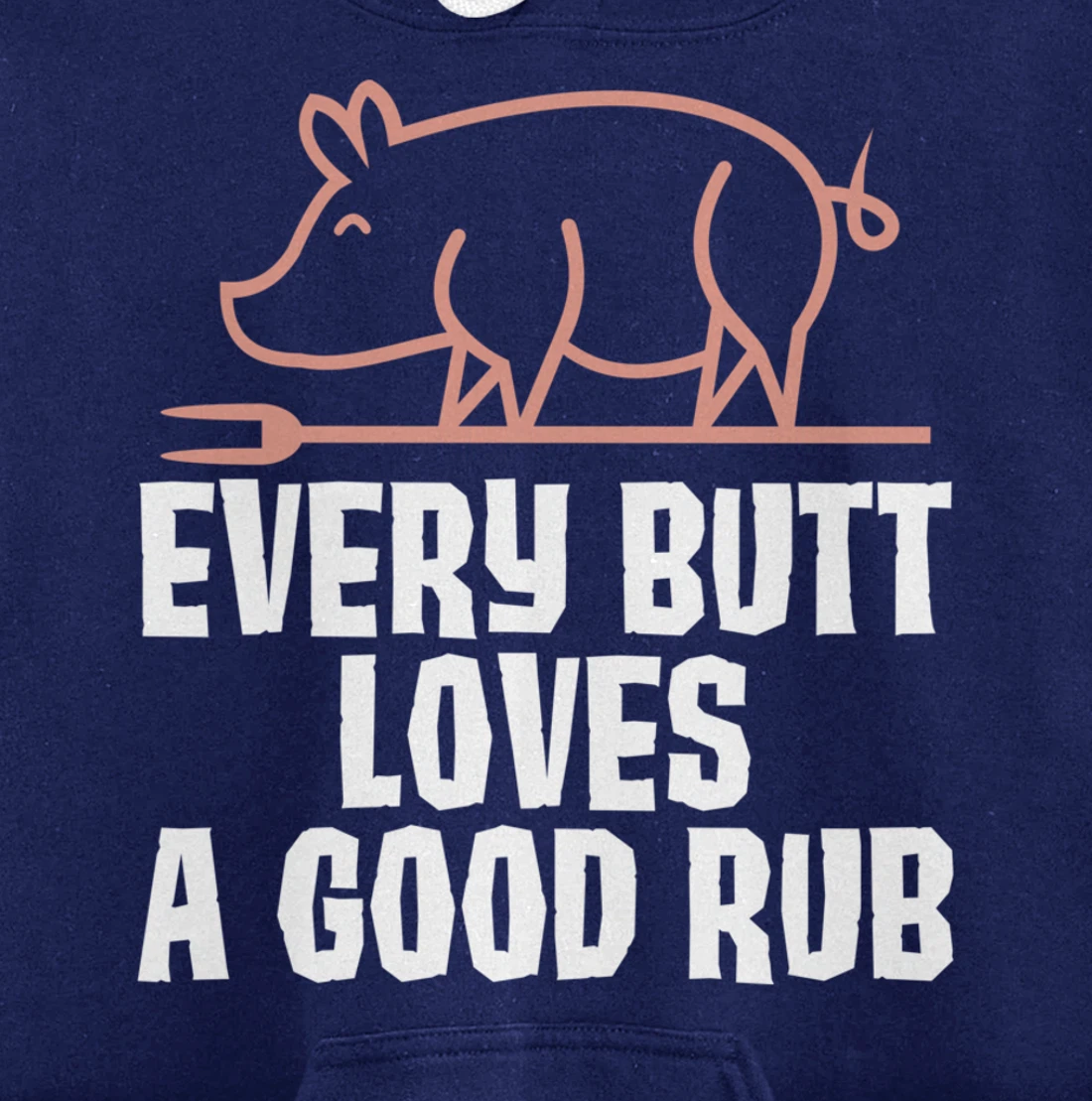 Every Butt Loves A Good Rub Meat Lover Gift Pullover Hoodie