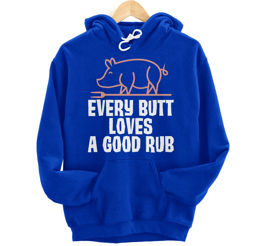 Every Butt Loves A Good Rub Meat Lover Gift Pullover Hoodie