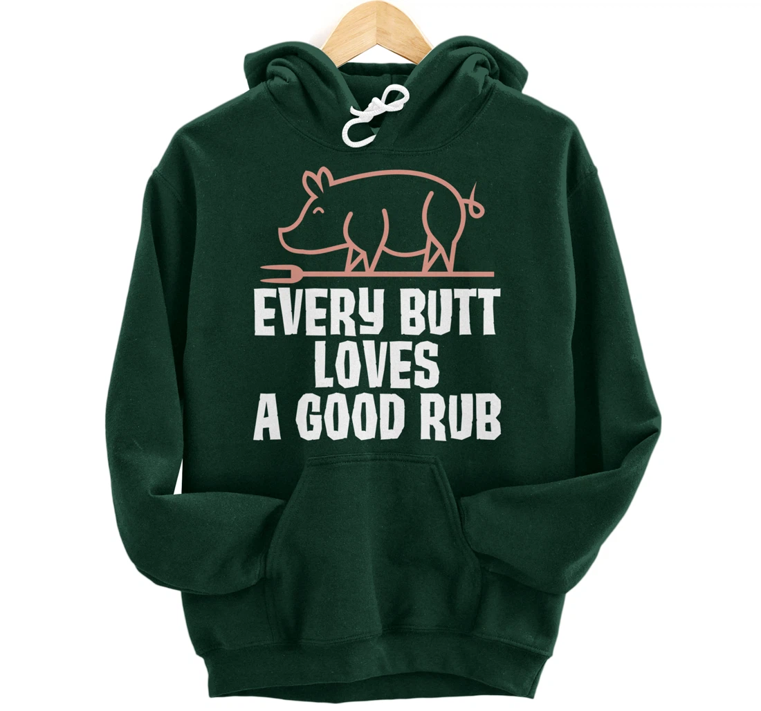 Every Butt Loves A Good Rub Meat Lover Gift Pullover Hoodie