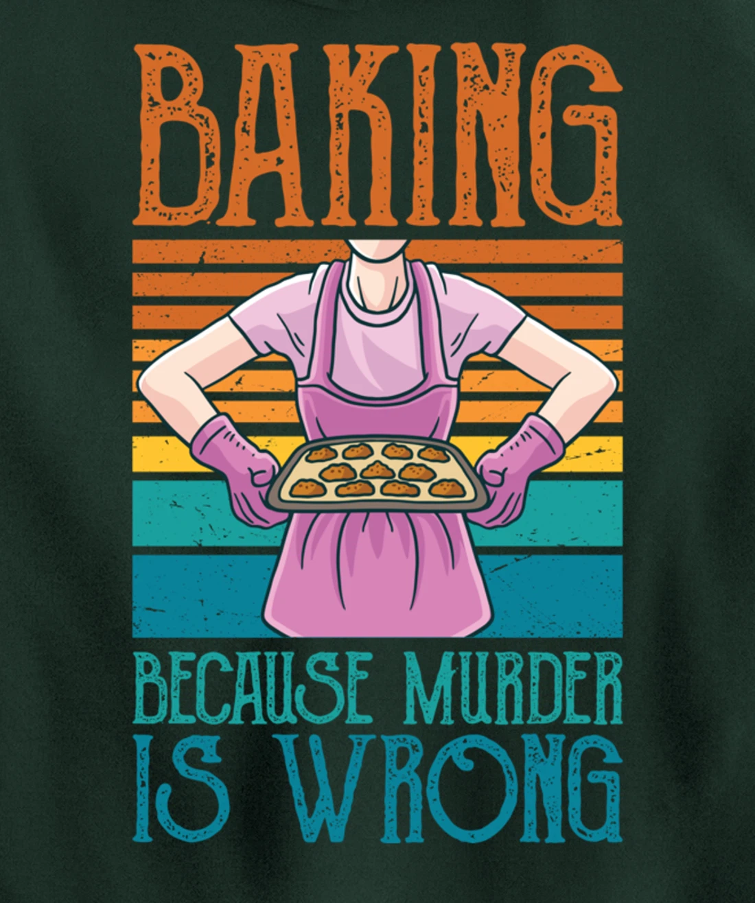 Baking Because Murder Is Wrong Funny Vintage Retro Baker Pullover Hoodie