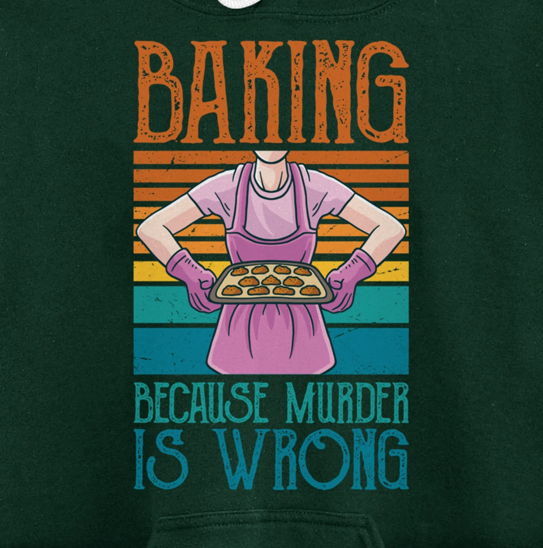 Baking Because Murder Is Wrong Funny Vintage Retro Baker Pullover Hoodie
