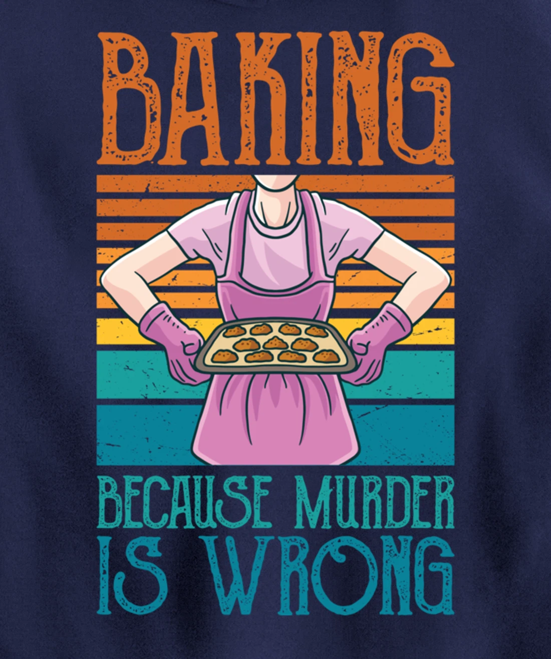 Baking Because Murder Is Wrong Funny Vintage Retro Baker Pullover Hoodie