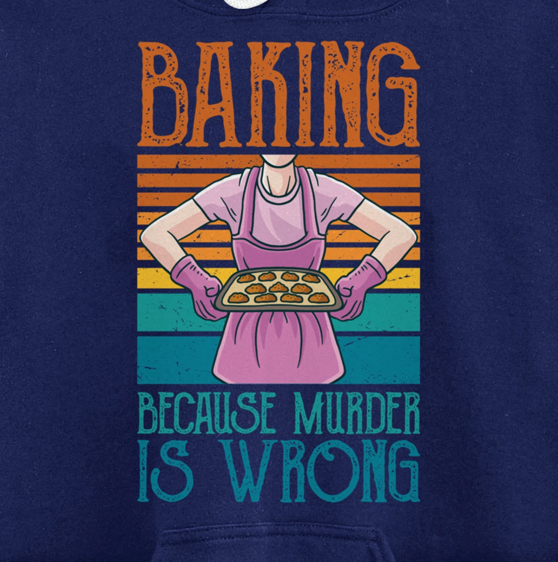 Baking Because Murder Is Wrong Funny Vintage Retro Baker Pullover Hoodie