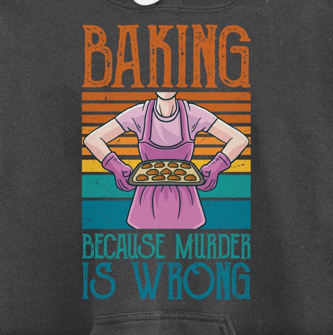 Baking Because Murder Is Wrong Funny Vintage Retro Baker Pullover Hoodie