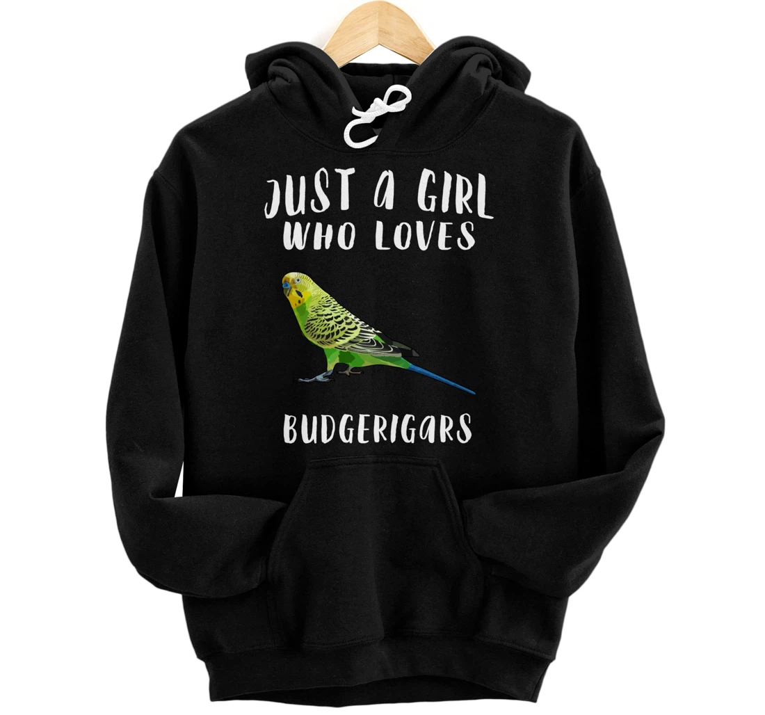 Just A Girl Who Loves Budgerigar Bird Lover Gift Pullover Hoodie