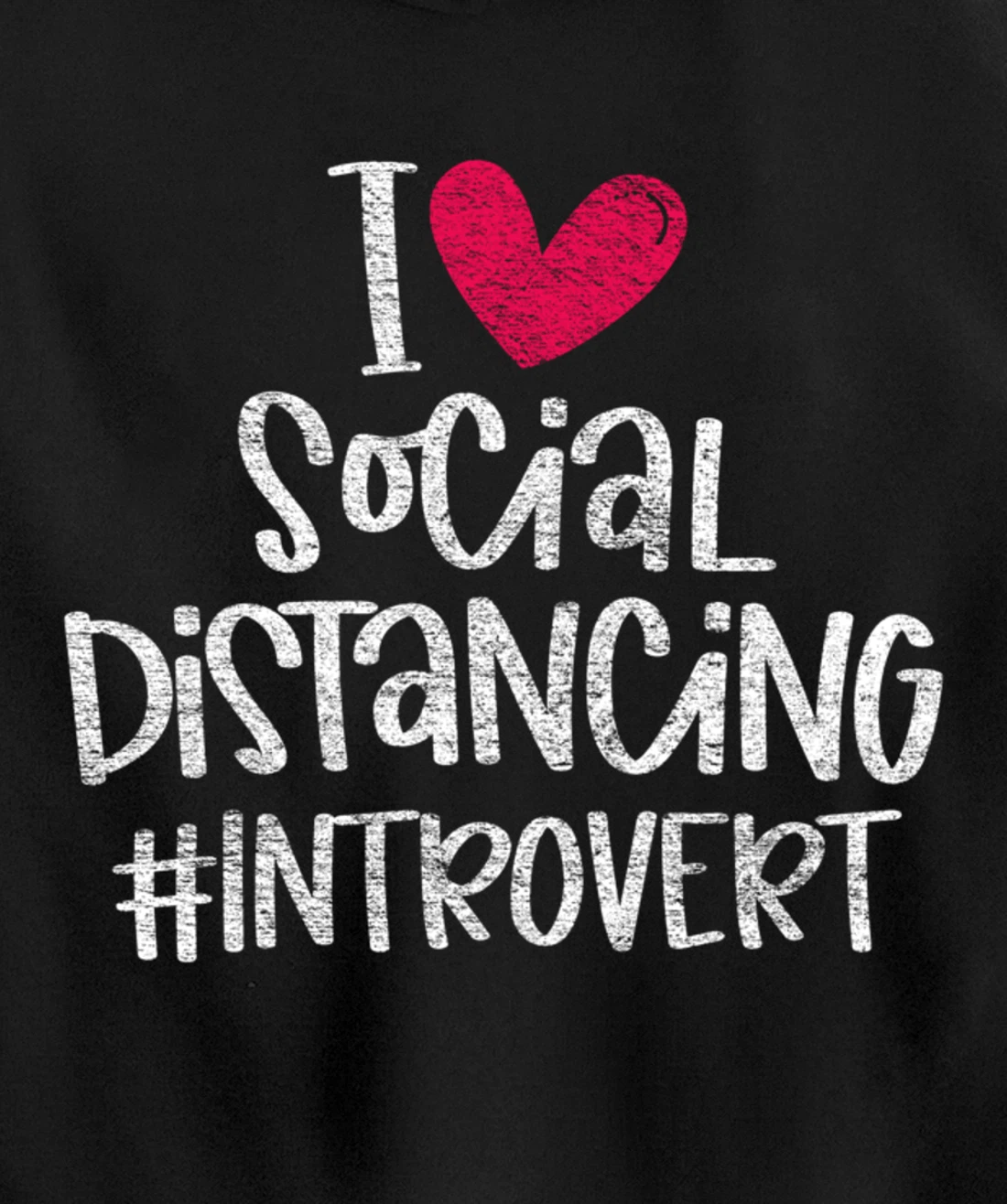 I Love Social Distancing Grunge Heart Funny Introvert Gift Pullover Hoodie