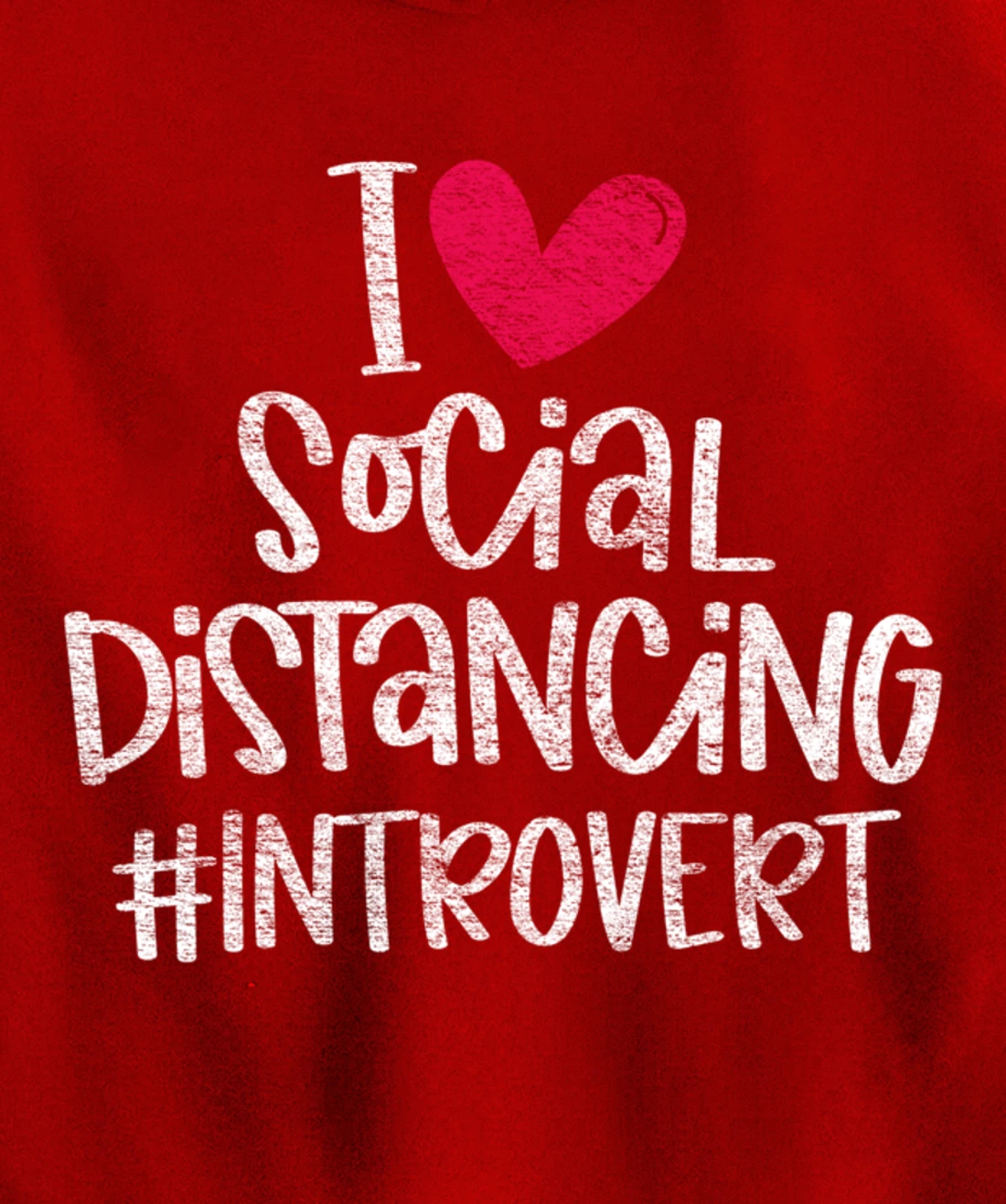 I Love Social Distancing Grunge Heart Funny Introvert Gift Pullover Hoodie
