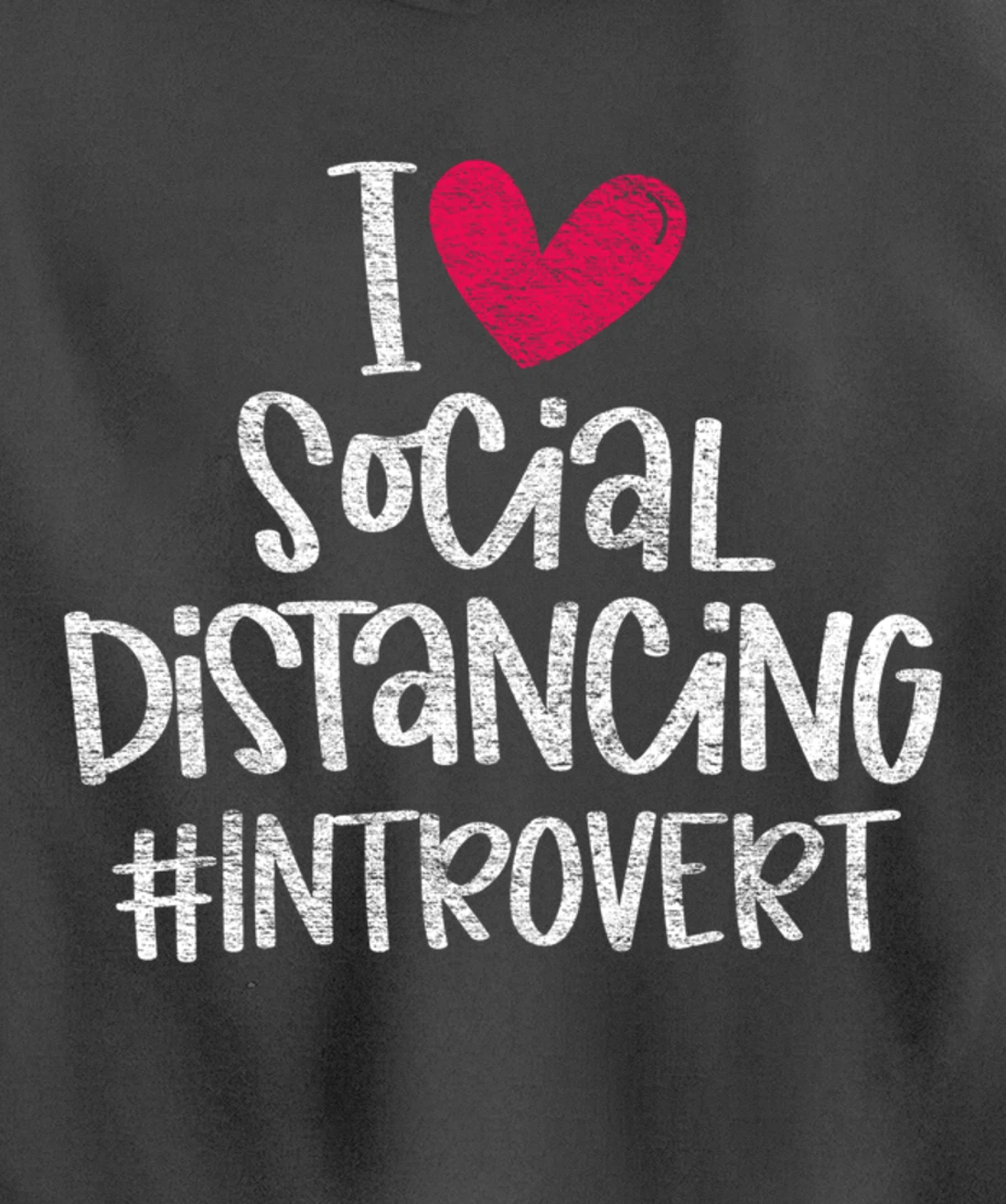 I Love Social Distancing Grunge Heart Funny Introvert Gift Pullover Hoodie