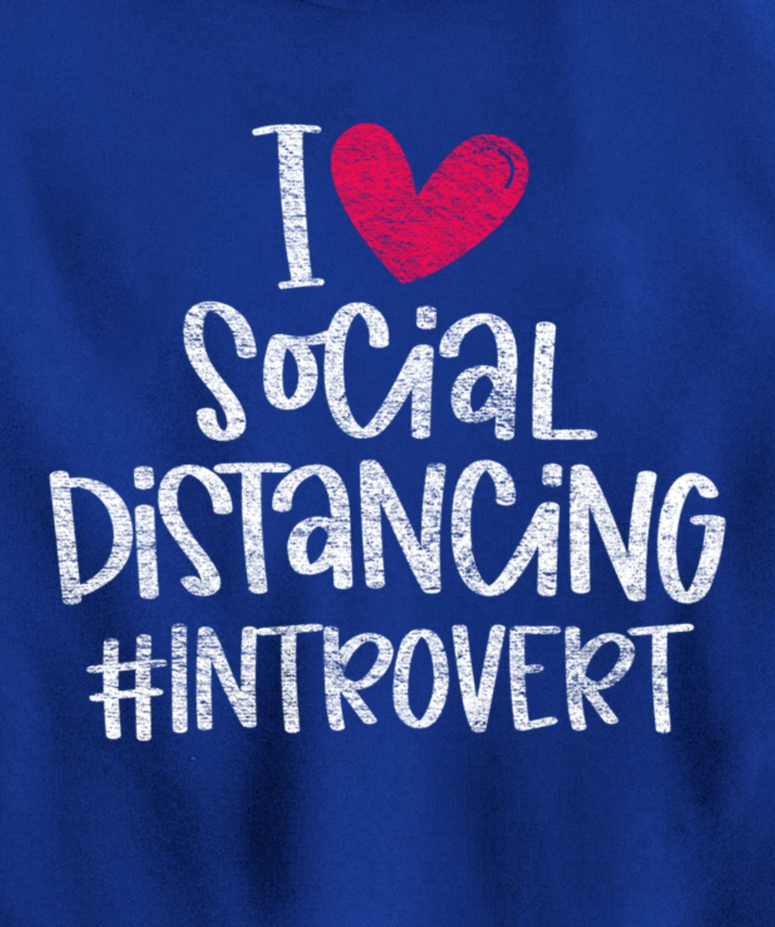 I Love Social Distancing Grunge Heart Funny Introvert Gift Pullover Hoodie