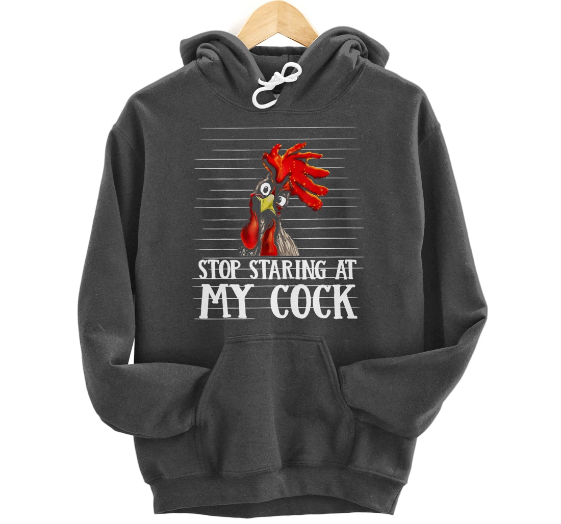 Funny Stop Staring At My Cock Pullover Hoodie