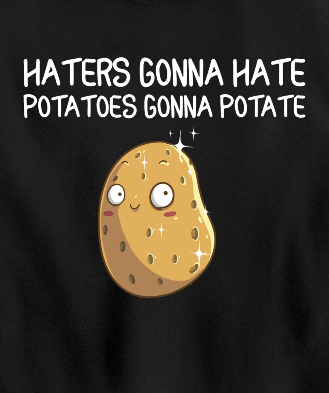 Funny Haters Gonna Hate Gift For Men Women Potato Lovers Pullover Hoodie