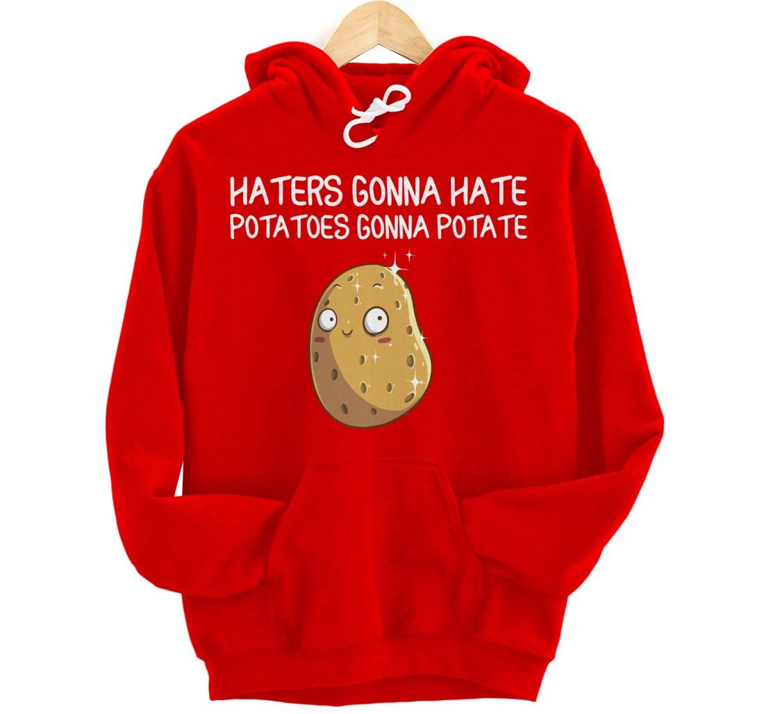 Funny Haters Gonna Hate Gift For Men Women Potato Lovers Pullover Hoodie