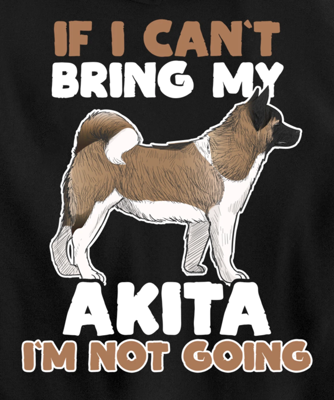 If I Cant Bring My Akita Im Not Going Funny Dog Lover Pullover Hoodie