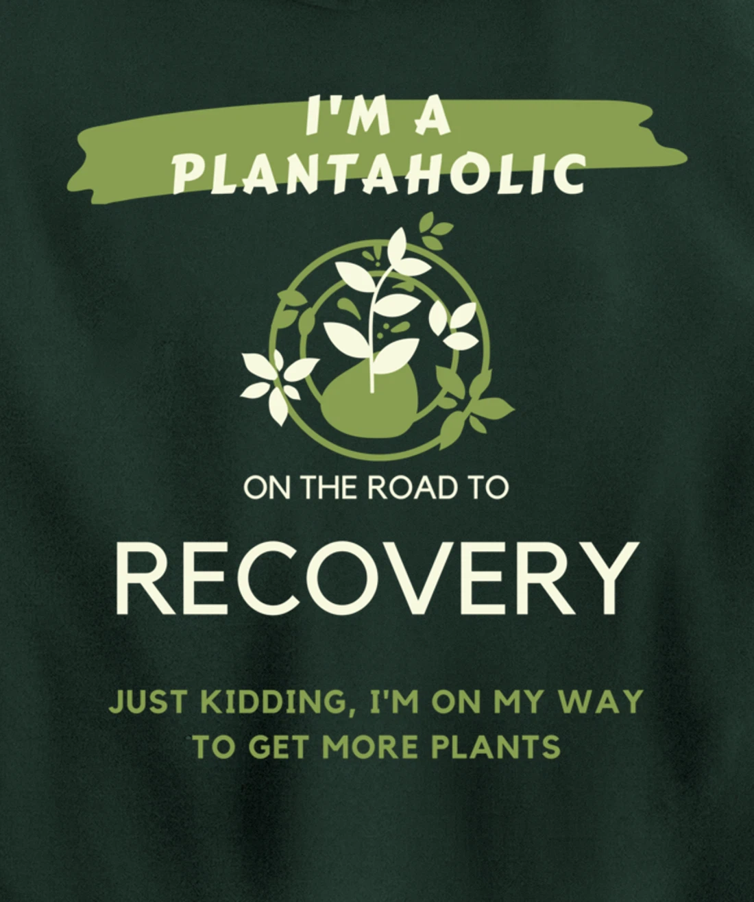Plantaholic Gift I Am A Plantaholic On The Road To Recover Pullover Hoodie