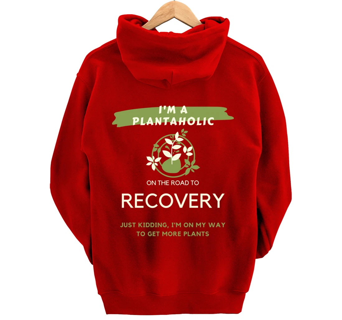 Plantaholic Gift I Am A Plantaholic On The Road To Recover Pullover Hoodie