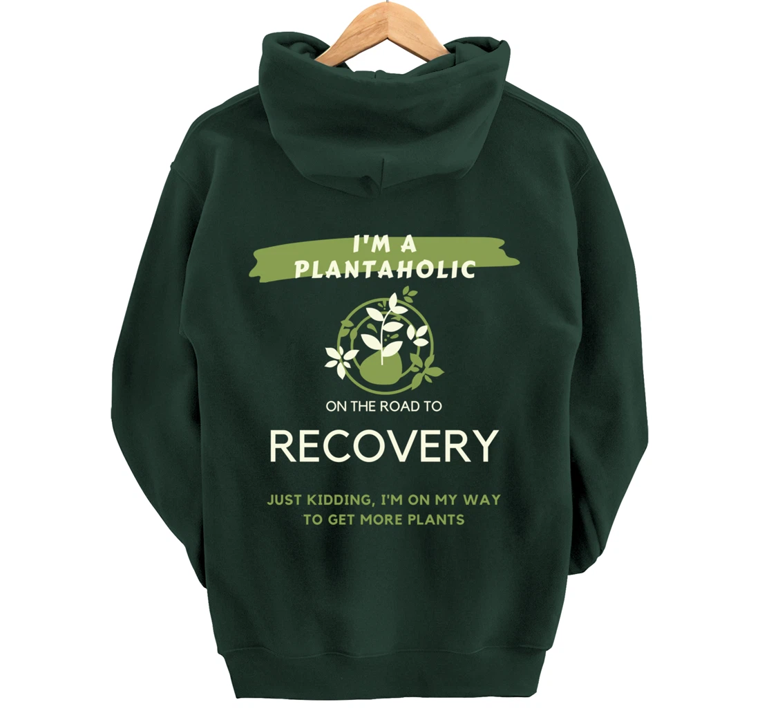 Plantaholic Gift I Am A Plantaholic On The Road To Recover Pullover Hoodie