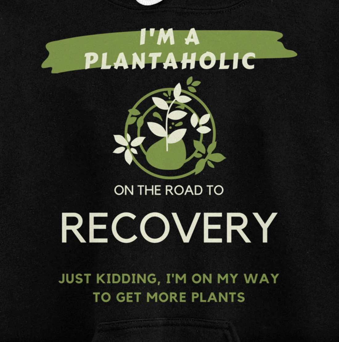 Plantaholic Gift I Am A Plantaholic On The Road To Recover Pullover Hoodie