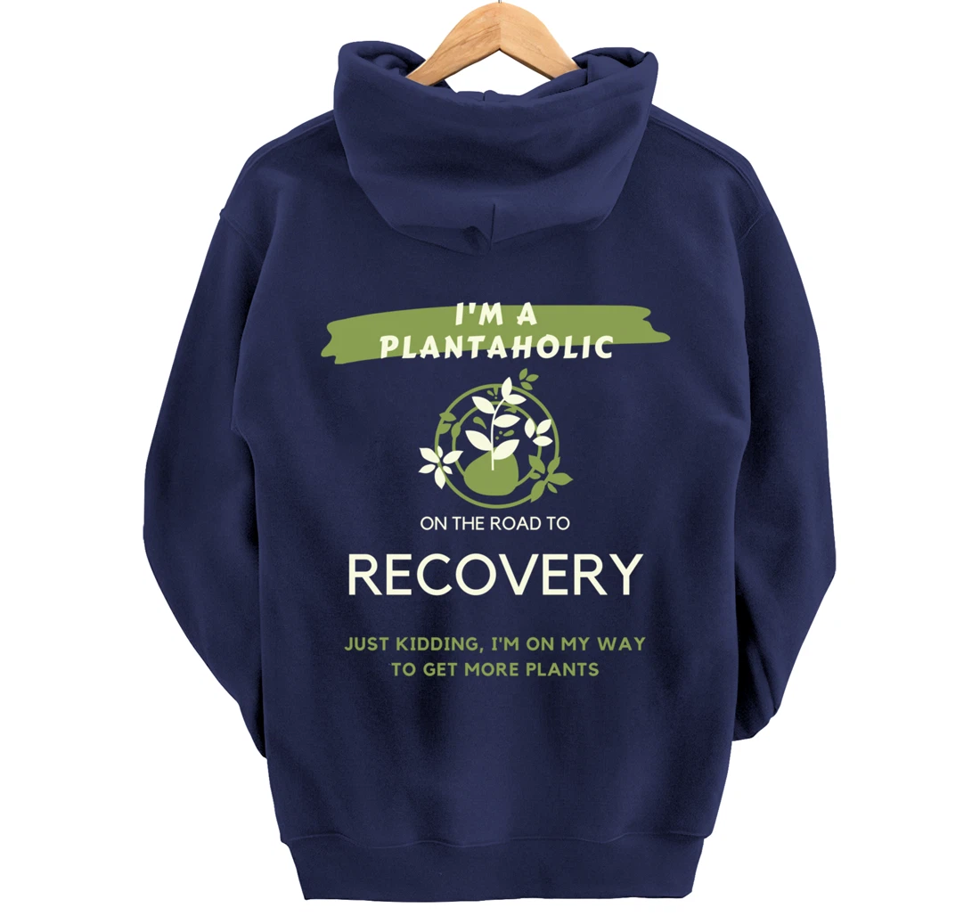 Plantaholic Gift I Am A Plantaholic On The Road To Recover Pullover Hoodie
