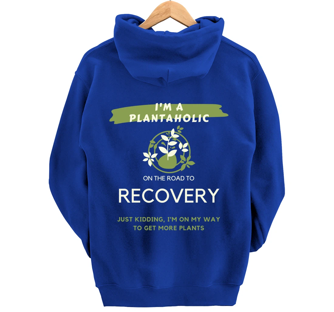 Plantaholic Gift I Am A Plantaholic On The Road To Recover Pullover Hoodie
