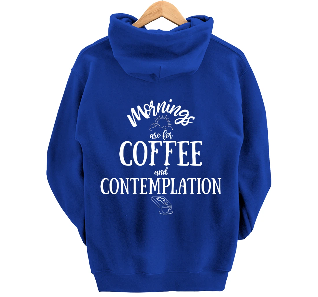 Mornings Are For Coffee And Contemplation Inspirational Pullover Hoodie