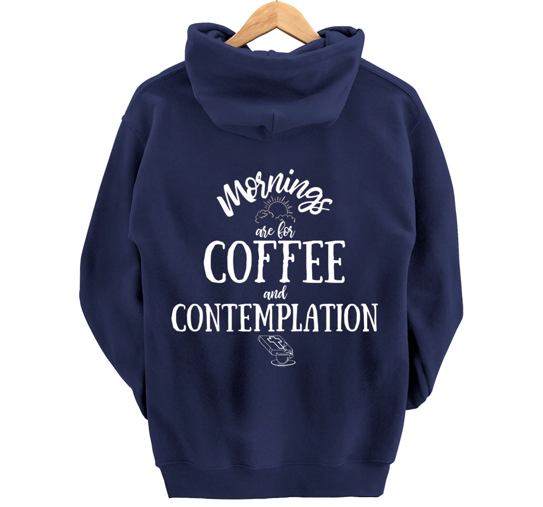 Mornings Are For Coffee And Contemplation Inspirational Pullover Hoodie