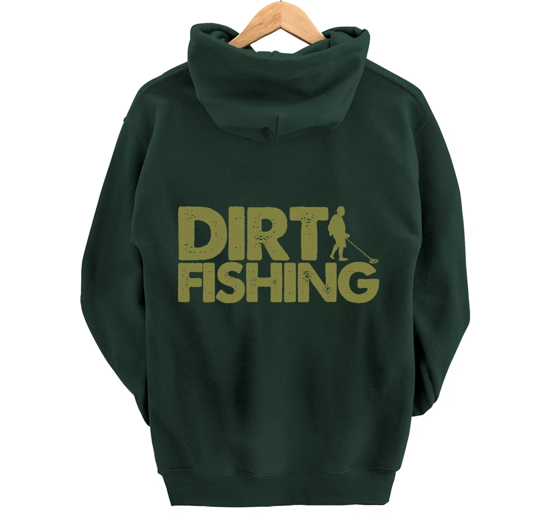 Funny Metal Detecting Gift For Men Women Dirt Fishing Lovers Pullover Hoodie