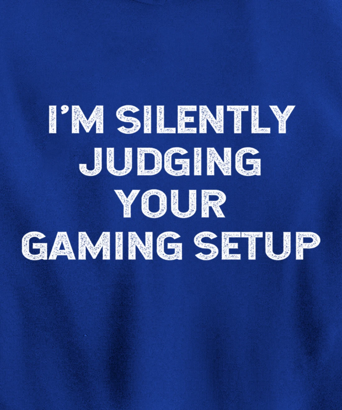 I'm Silently Judging Your Gaming Setup Funny Video Gamer Pullover Hoodie