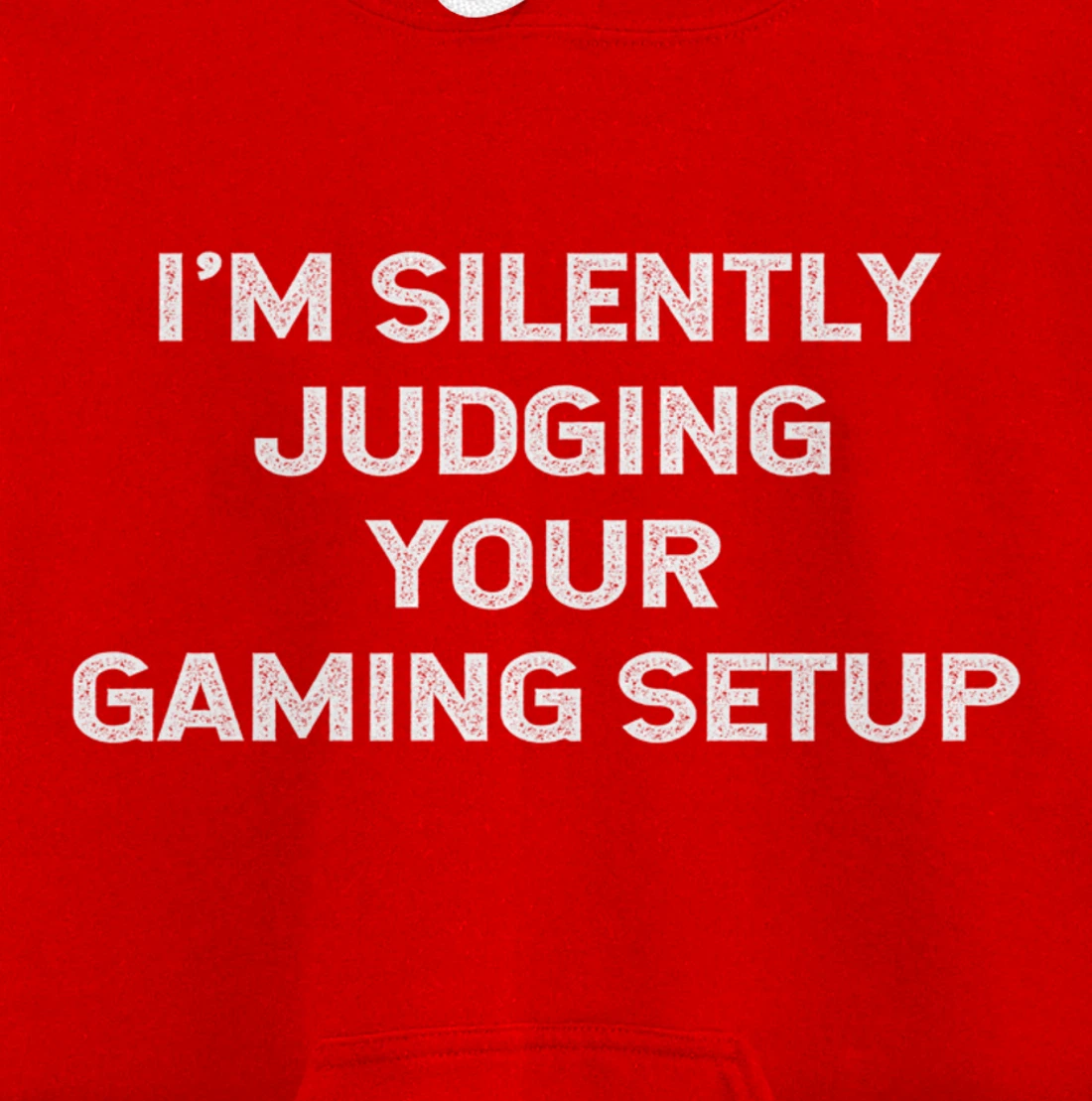 I'm Silently Judging Your Gaming Setup Funny Video Gamer Pullover Hoodie