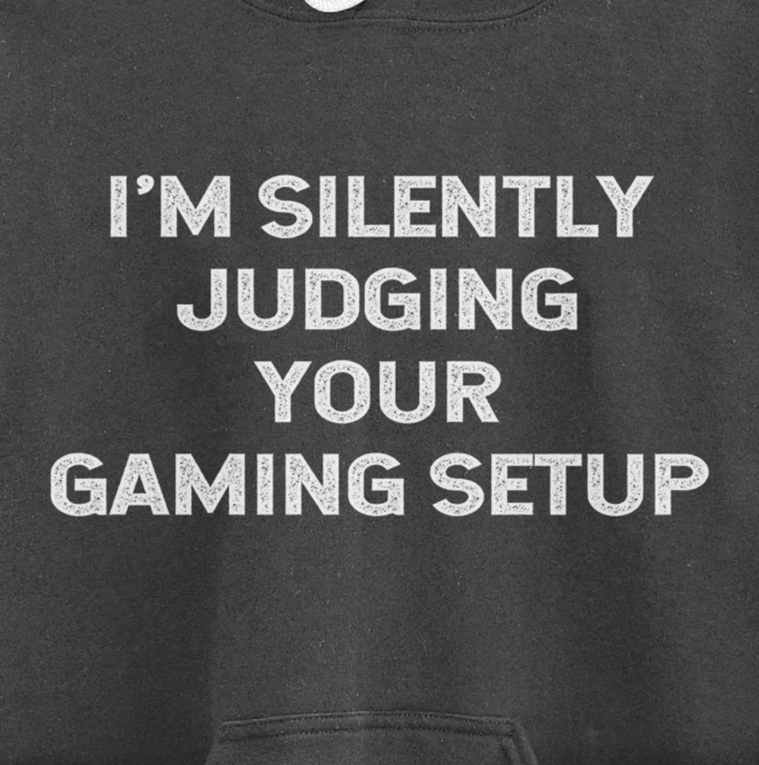I'm Silently Judging Your Gaming Setup Funny Video Gamer Pullover Hoodie