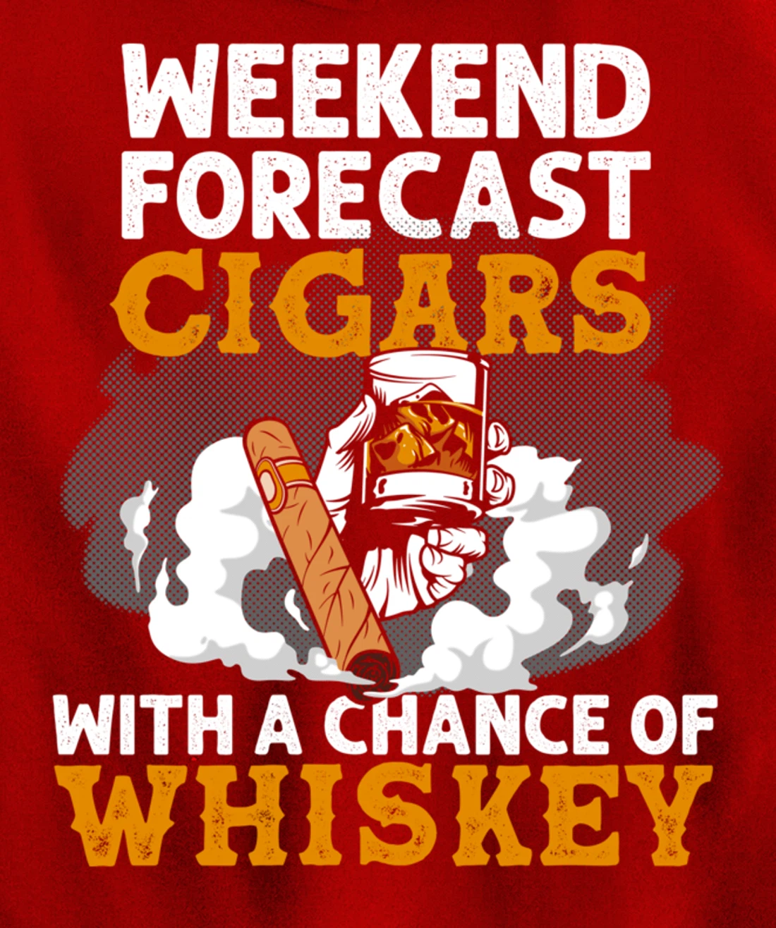 Funny Weekend Forecast Cigars And Whiskey Gift For Men Women Pullover Hoodie
