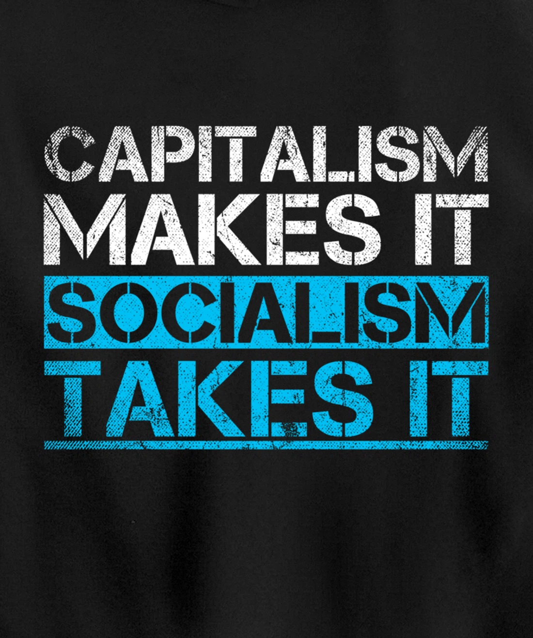 Capitalism Makes It Socialism Takes It Anti Socialism Pullover Hoodie
