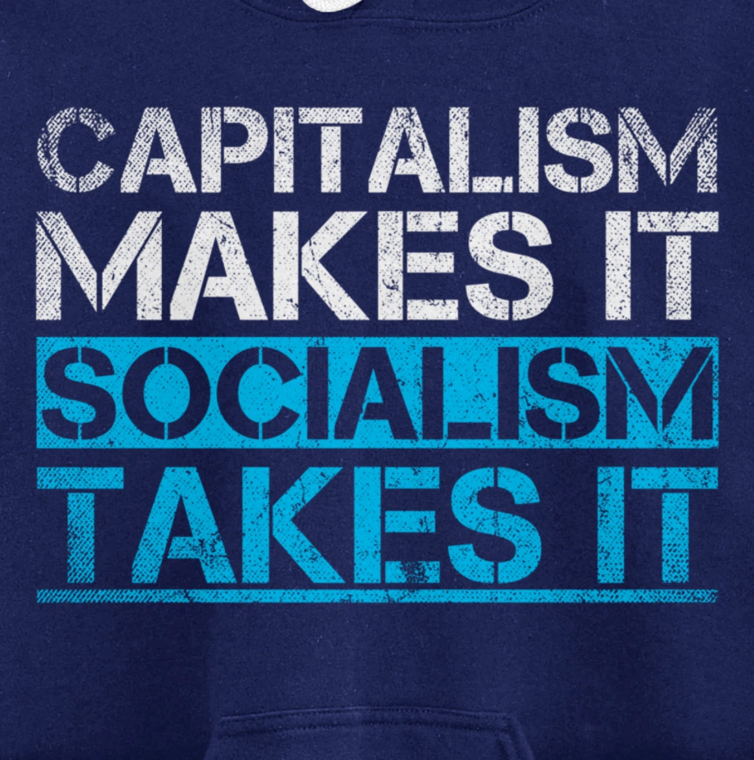 Capitalism Makes It Socialism Takes It Anti Socialism Pullover Hoodie